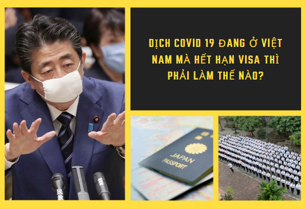 Dịch covid 19 đang ở Việt Nam mà hết hạn visa thì phải làm thế nào?